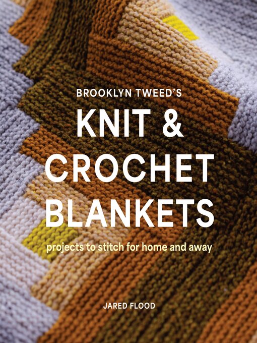 Title details for Brooklyn Tweed's Knit and Crochet Blankets by Jared Flood - Wait list